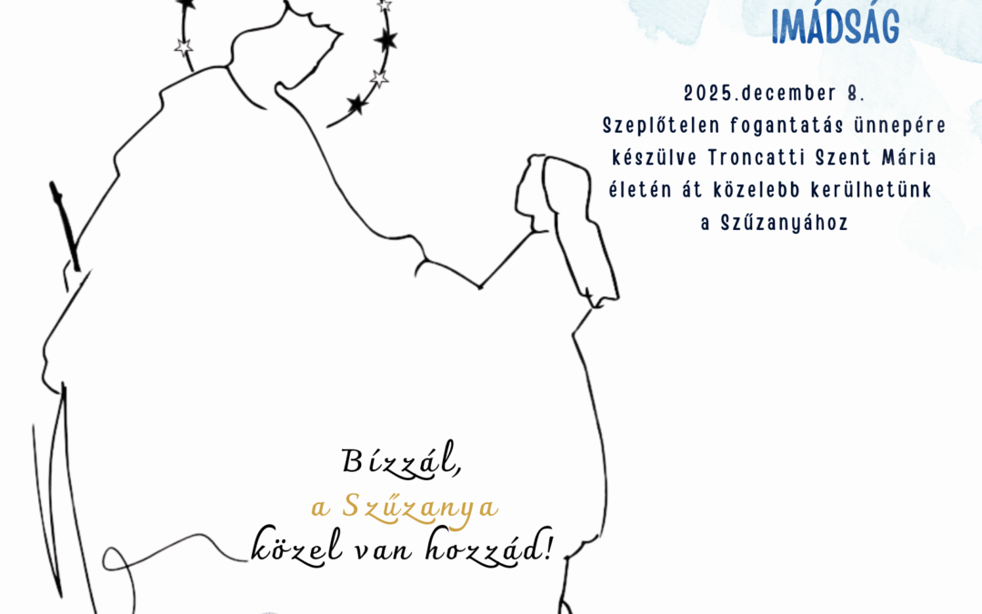 Kilenced imádság Szeplőtelen fogantatás ünnepére Troncatti Szent Máriával