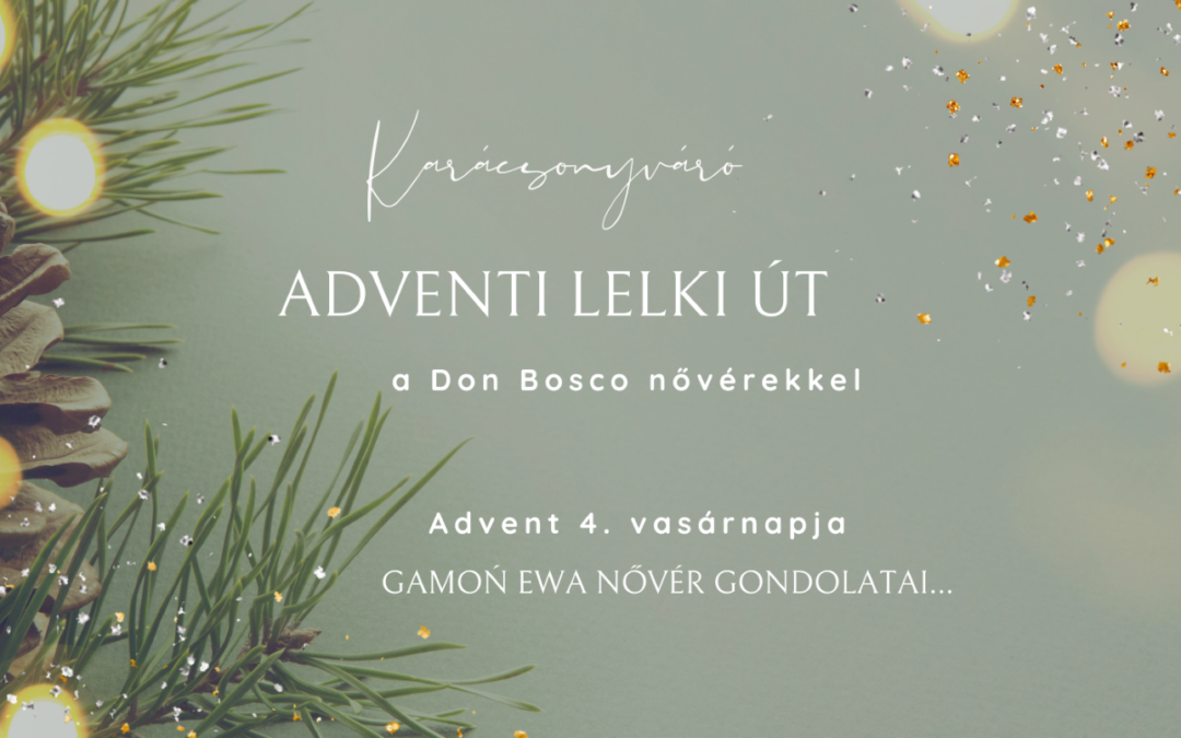 Advent 4. vasárnapján Ewa nővér hív minket elmélkedésre