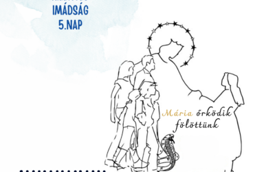 Kilenced 5. nap: „Mária őrködik fölöttünk.”