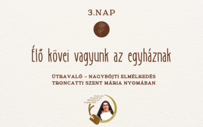 Útravaló 3.nap – Nagyböjti elmélkedés Troncatti Szent Mária nyomában