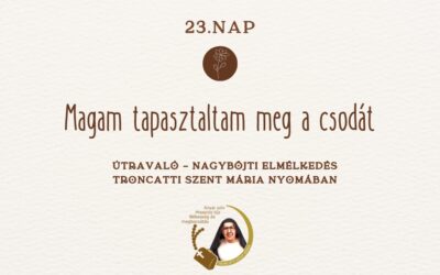 Útravaló 23.nap – Magam tapasztaltam meg a csodát