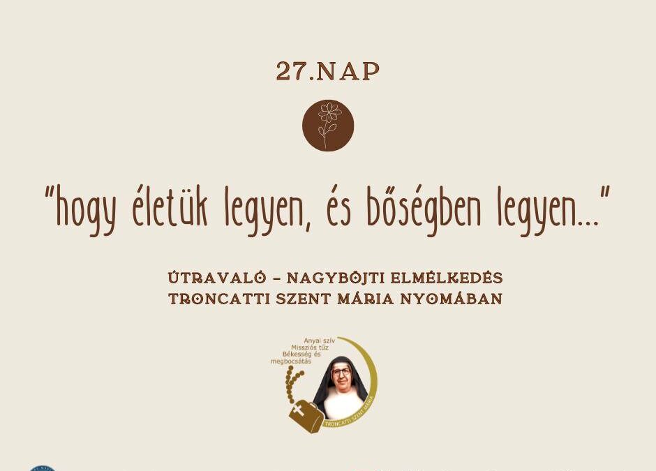 Útravaló 27. nap – „hogy életük legyen, és bőségben legyen…”