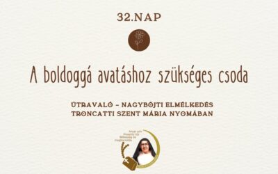 Útravaló 32.nap – A boldoggá avatáshoz szükséges csoda
