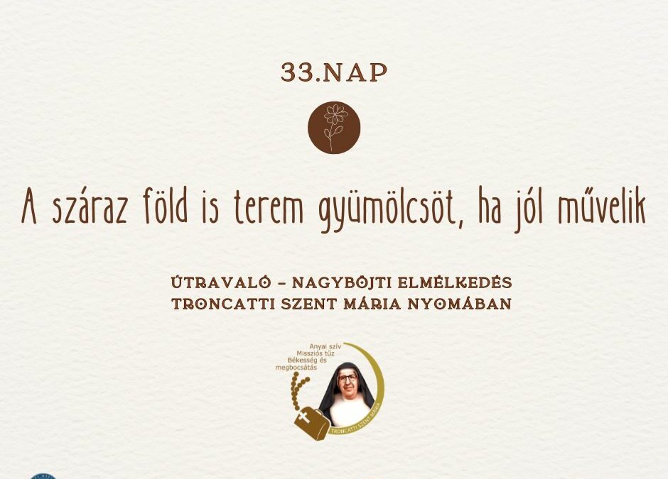 Útravaló 33.nap – A száraz föld is terem gyümölcsöt, ha jól művelik