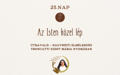 Útravaló 25. nap – Nagyböjti elmélkedés Troncatti Szent Mária nyomában