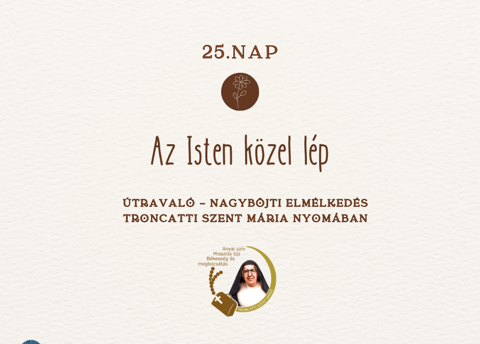 Útravaló 25. nap – Nagyböjti elmélkedés Troncatti Szent Mária nyomában