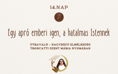 Útravaló 14.nap – Nagyböjti elmélkedés Troncatti Szent Mária nővér nyomában