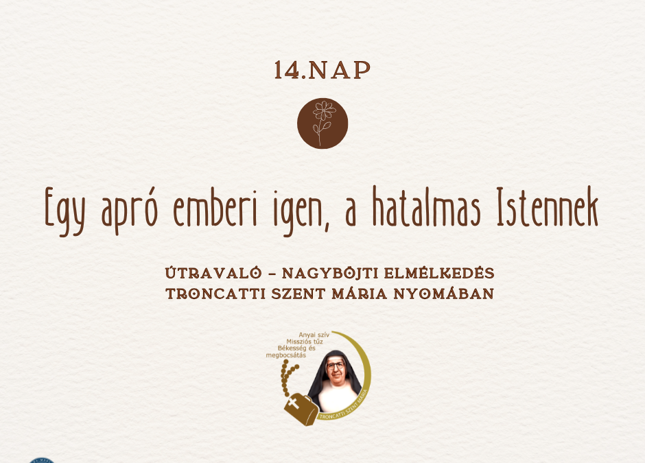 Útravaló 14.nap – Nagyböjti elmélkedés Troncatti Szent Mária nővér nyomában