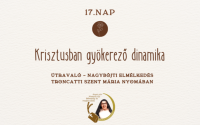 Útravaló 17.nap – Nagyböjti elmélkedés Troncatti Szent Mária nővér nyomában