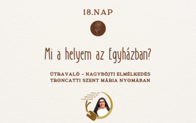 Útravaló 18.nap – Nagyböjti elmélkedés Troncatti Szent Mária nővér nyomában