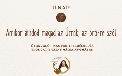 Útravaló 11.nap – Nagyböjti elmélkedés Troncatti Szent Mária nyomában