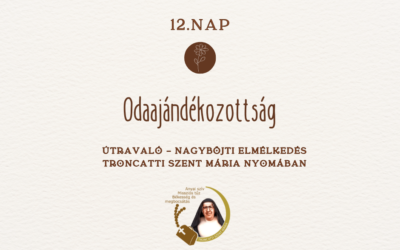 Útravaló 12.nap – Nagyböjti elmélkedés Troncatti Szent Mária nyomában