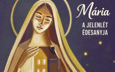 Mária a jelenlét édesanyja